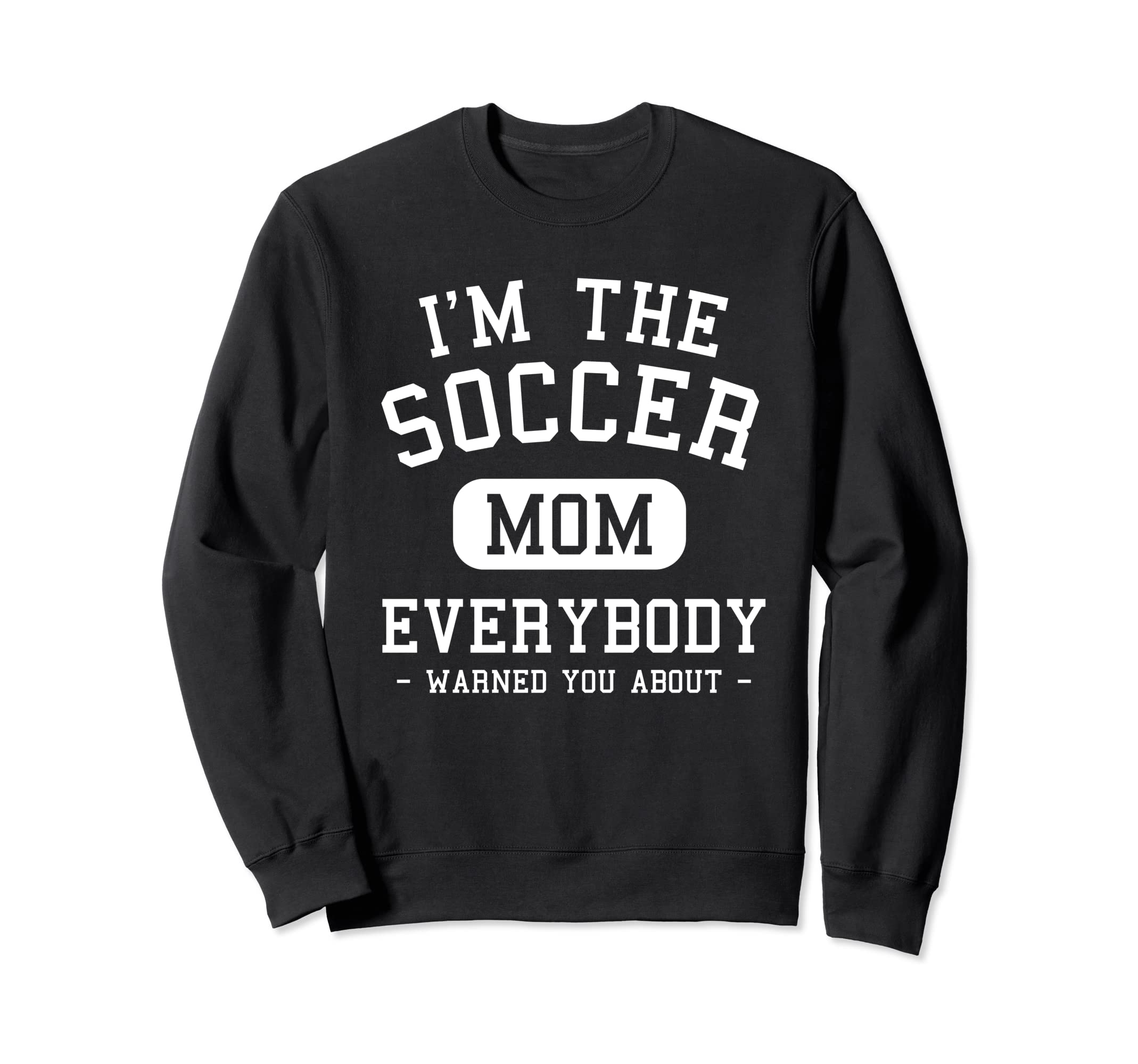 Im Soccer Mom Everybody Warned You Sweatshirt - Minimalist Print Men Women