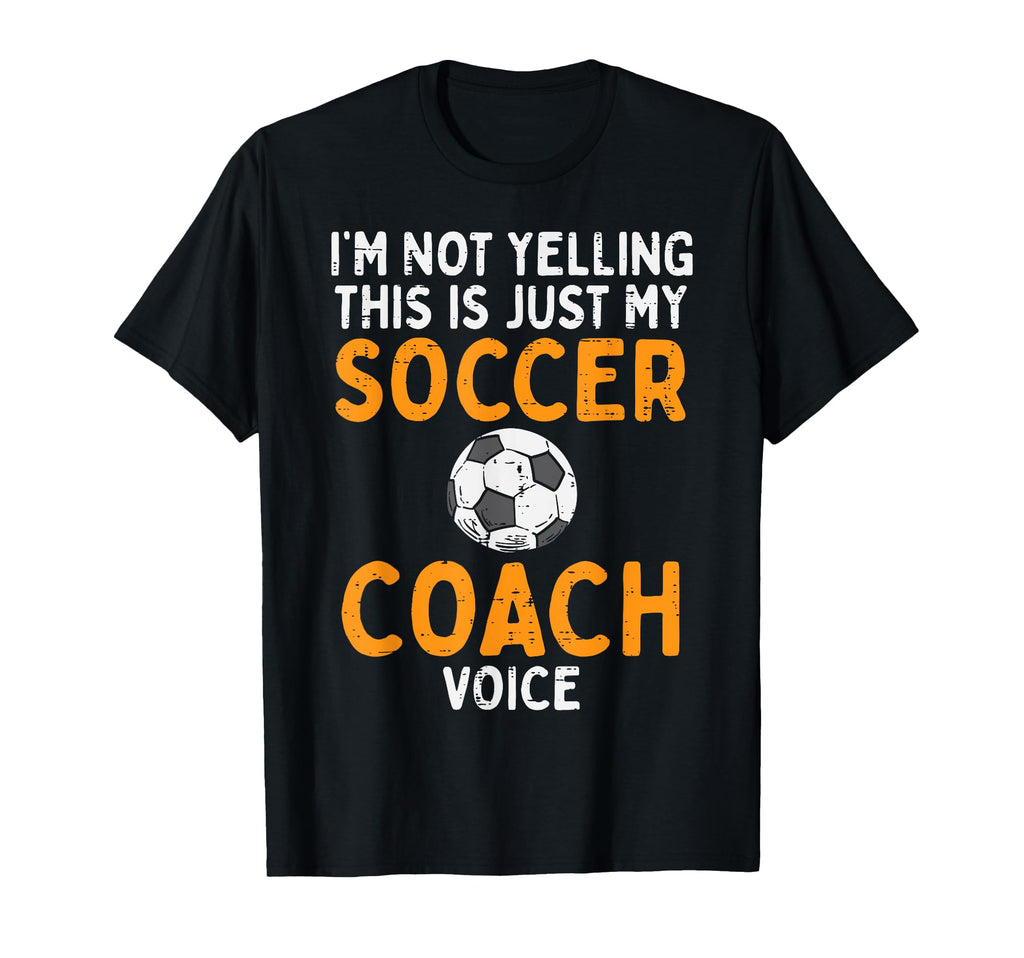 Not Yelling Soccer Coach Voice T-Shirt - Fun Novelty Design for Adults