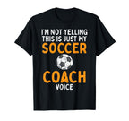 Not Yelling Soccer Coach Voice T-Shirt - Fun Novelty Design for Adults