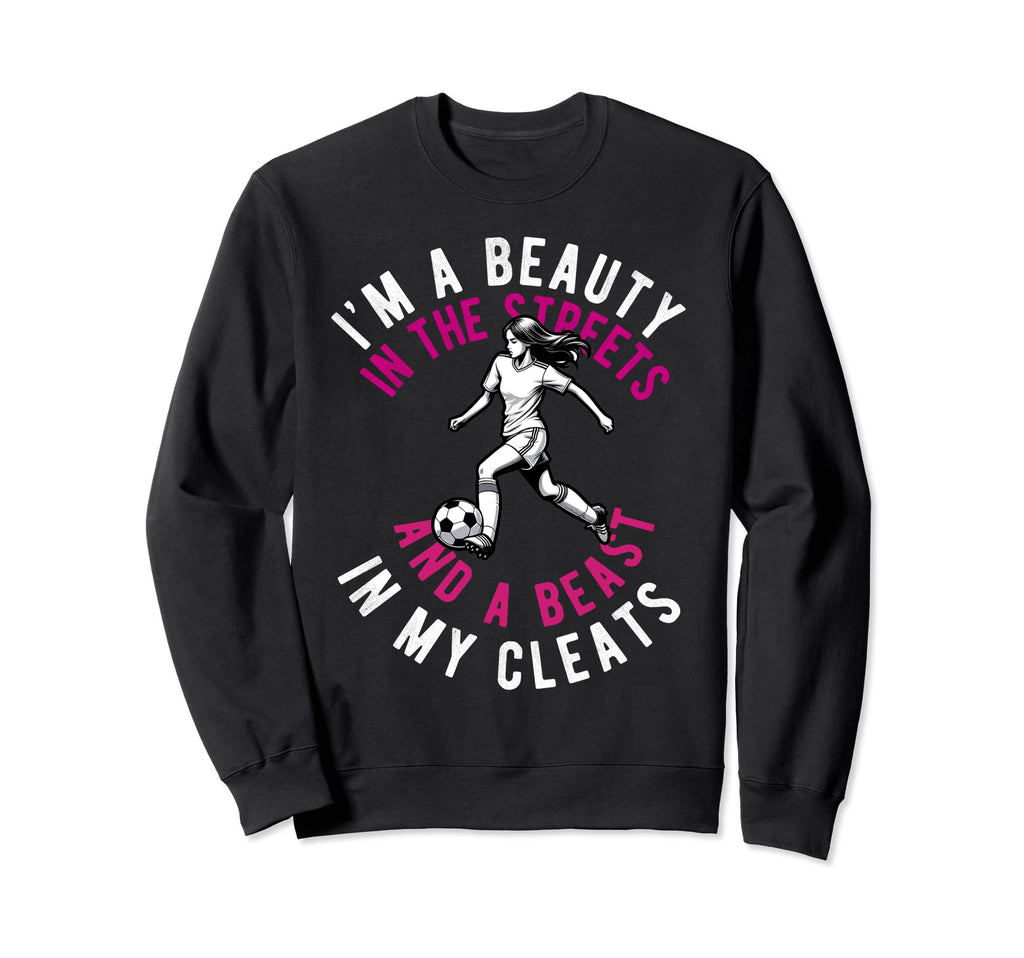 Im Beauty Streets Soccer Daughter Sweatshirt - Trendy Graphic Men Women