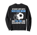 Im Goalkeepers Mom Im Goalkeeper Mom Sweatshirt - Graphic Print Men Women