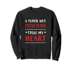 Hot Soccer Player Stole My Heart Sweatshirt - Fun Novelty Design Men Women