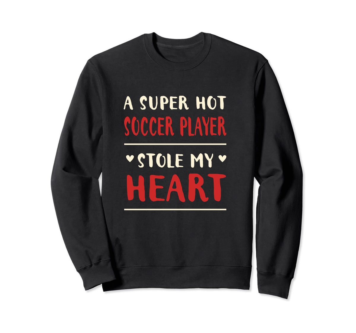 Hot Soccer Player Stole My Heart Sweatshirt - Fun Novelty Design Men Women