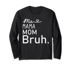 Ma Mama Mommy Mom Bruh Mother Sweatshirt - Casual Everyday Wear Unisex
