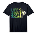 Life Is About Goals And Assists Futbol T-Shirt - Unique Graphic Men Women