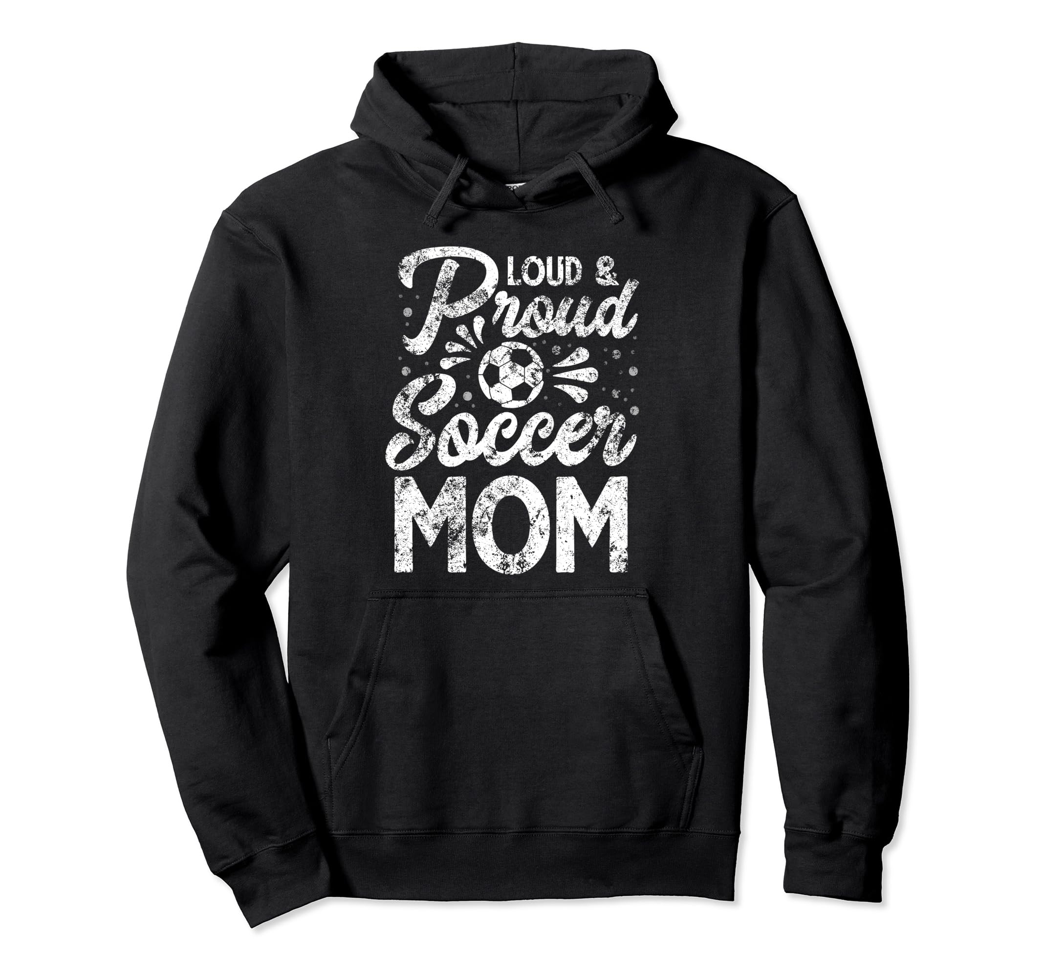 Loud And Proud Soccer Mom Mothers Hoodie - Fun Novelty Design Men Women