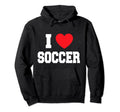 I Love Soccer Hoodie - Fun Novelty Design for Adults