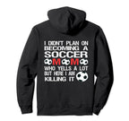 Funny I Didnt Plan Becoming Soccer Mom Hoodie - Streetwear Style Unisex