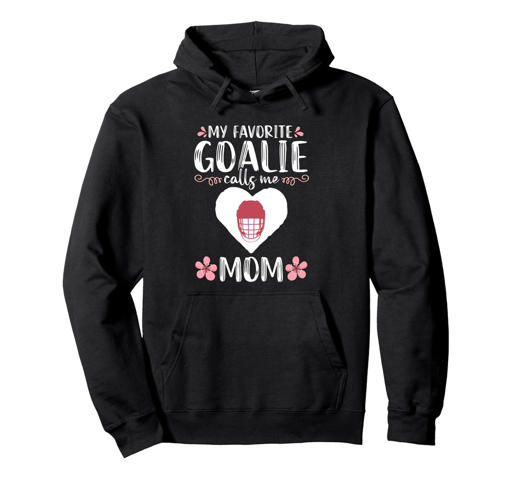 My Favorite Goalie Calls Me Mom Mother Hoodie - Unique Graphic for Adults