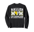 Baller Mom Louder Prouder Sweatshirt - Minimalist Print for Adults