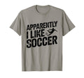 Apparently I Like Soccer Season Funny T-Shirt - Trendy Graphic for Adults