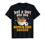 Just Who Loves Ramen And Soccer T-Shirt - Novelty Apparel for Adults
