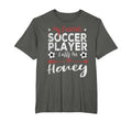 My Favorite Soccer Player Calls Me Honey T-Shirt - Graphic Print for Adults