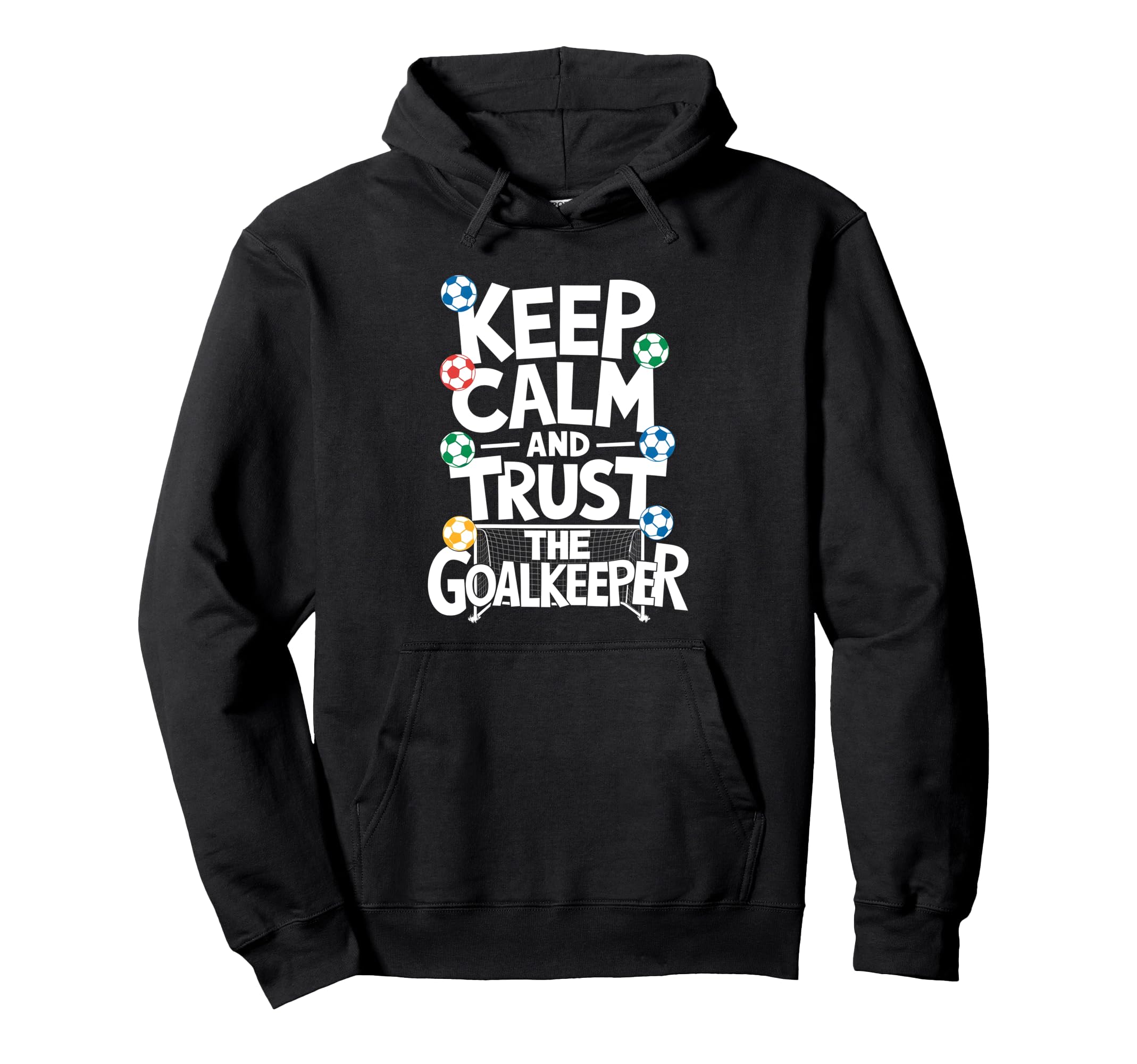 Keep Calm And Trust Goalkeeper Hoodie - Fun Novelty Design for Adults