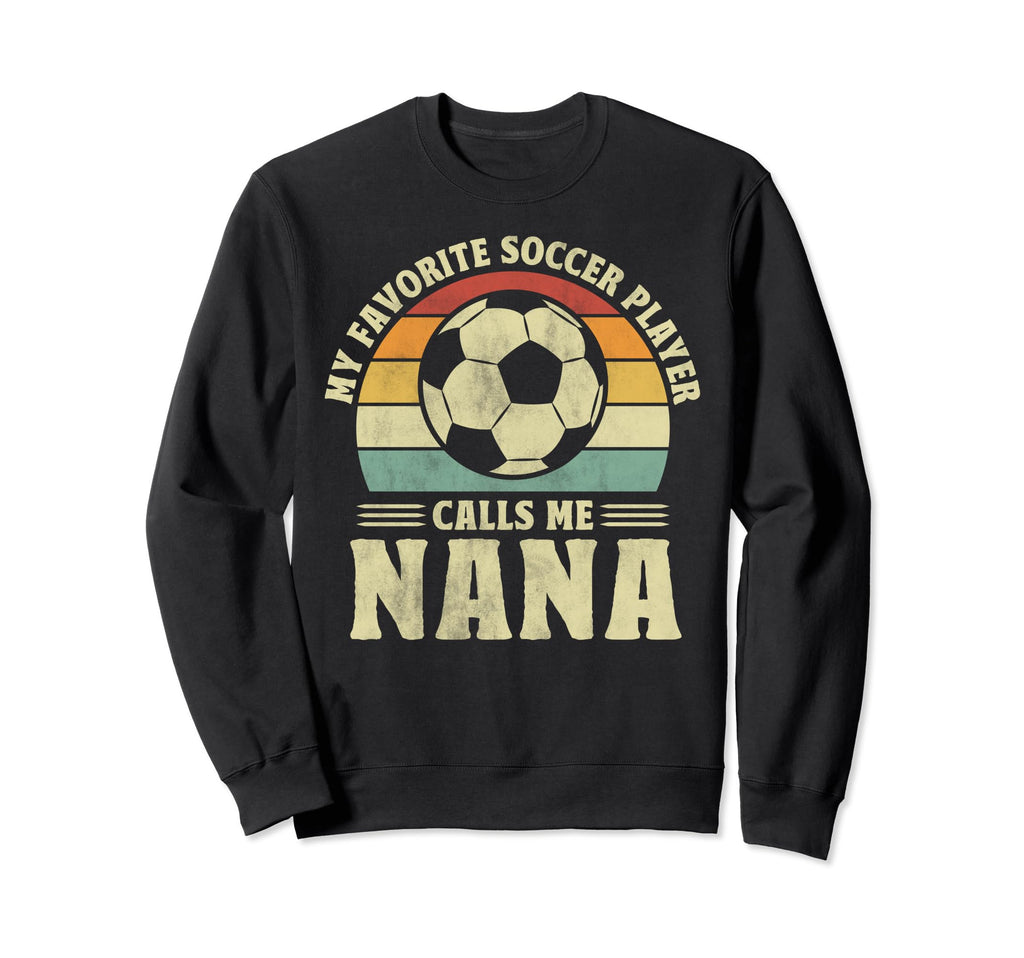 My Favorite Player Calls Me Nana Sweatshirt - Graphic Print Men Women