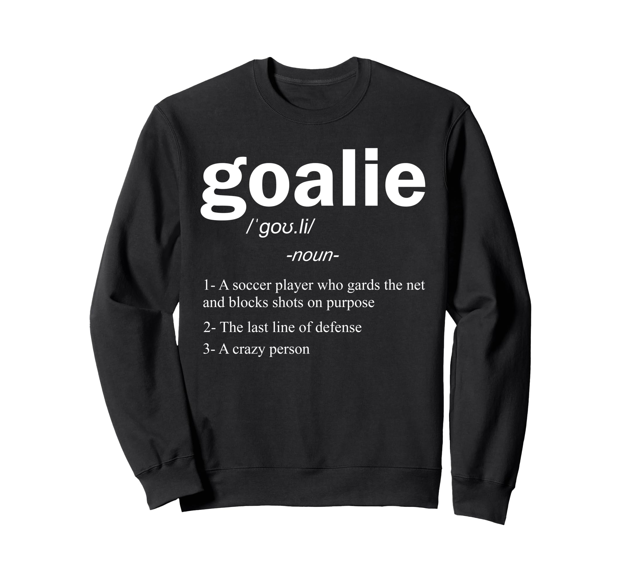 Goalie Definition Funny Soccer Sweatshirt - Aesthetic Graphic Unisex