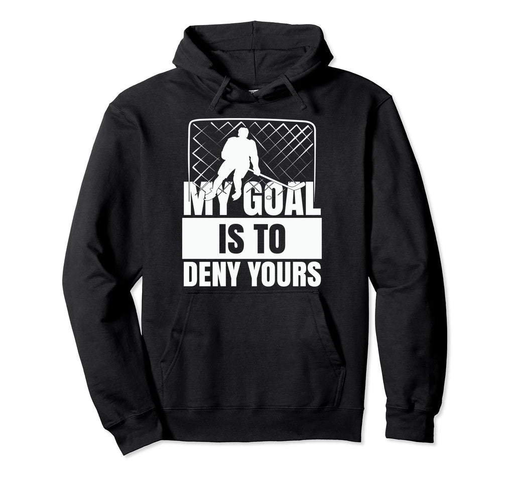 Funny Goal Keeper Sports My Goal Is To Hoodie - Streetwear Style Unisex