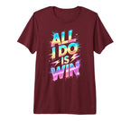 Bruh All I Do Is Win Competition Game T-Shirt - Aesthetic Graphic Unisex