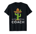 Fun Hilarious Coaching Funny Coach T-Shirt - Casual Everyday Wear Unisex