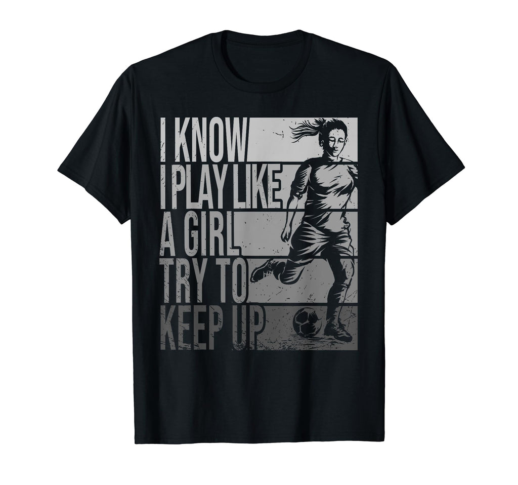 I Know I Play Like Try To Keep Up T-Shirt - Unique Graphic for Adults