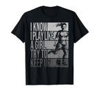 I Know I Play Like Try To Keep Up T-Shirt - Unique Graphic for Adults