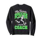 Soccer Coach My Favorite Soccer Sweatshirt - Aesthetic Graphic for Adults