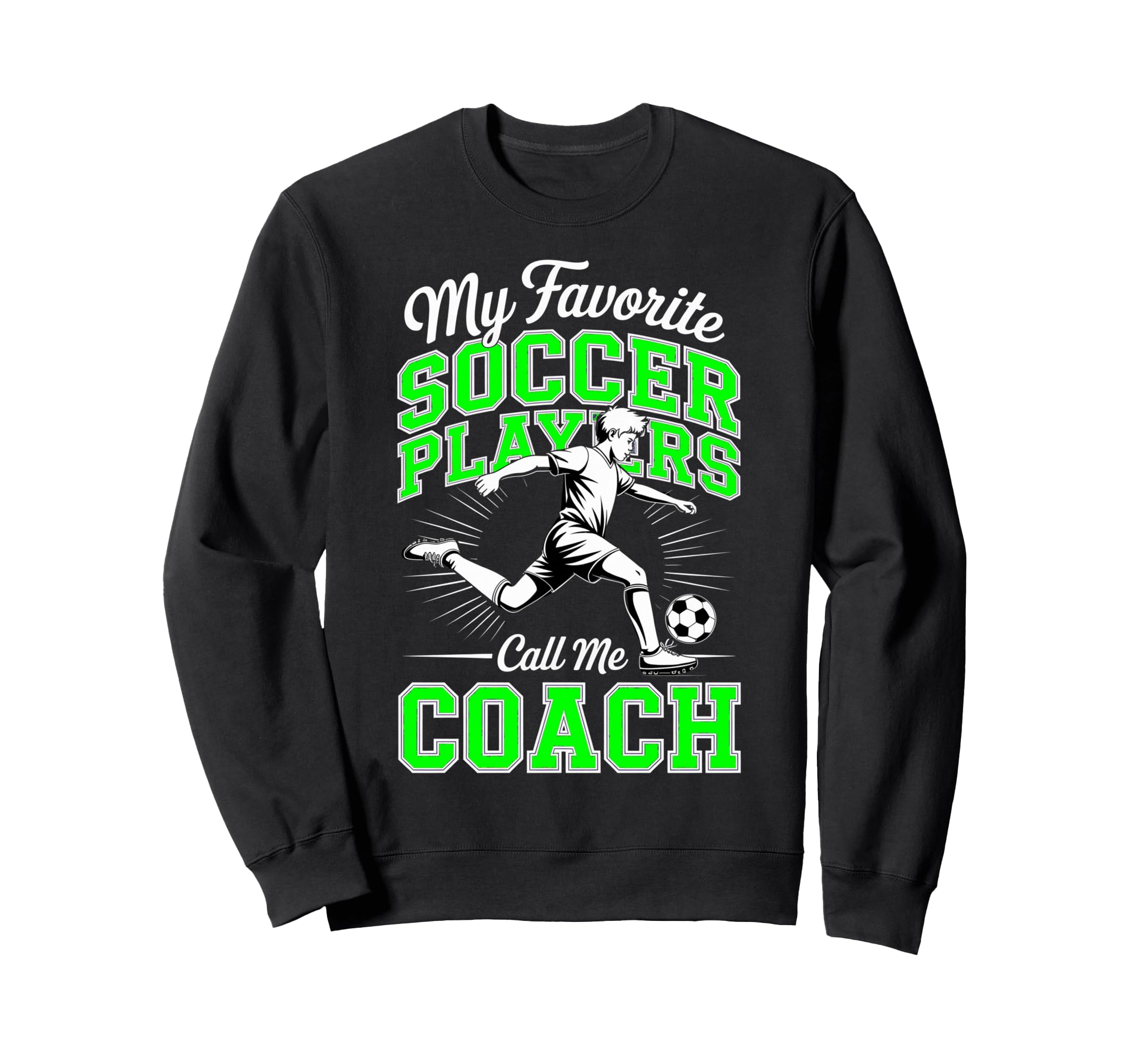 Soccer Coach My Favorite Soccer Sweatshirt - Aesthetic Graphic for Adults