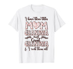 I Have Three Titles Mom Grandma And T-Shirt - Trendy Graphic Unisex