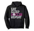 Soccer Eat Sleep Soccer Repeat Hoodie - Graphic Print Men Women