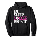 Soccer Eat Sleep Soccer Repeat Hoodie - Graphic Print Men Women