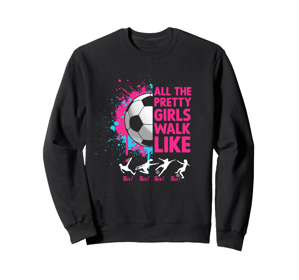 Soccer Colorful All Pretty Walk Like Sweatshirt - Trendy Graphic Unisex