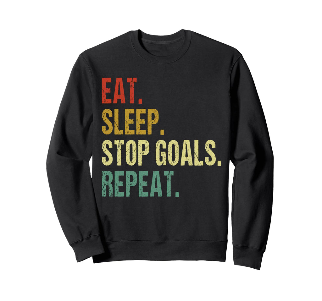 Funny Eat Sleep Stop Goals Repeat Sweatshirt - Novelty Apparel Men Women