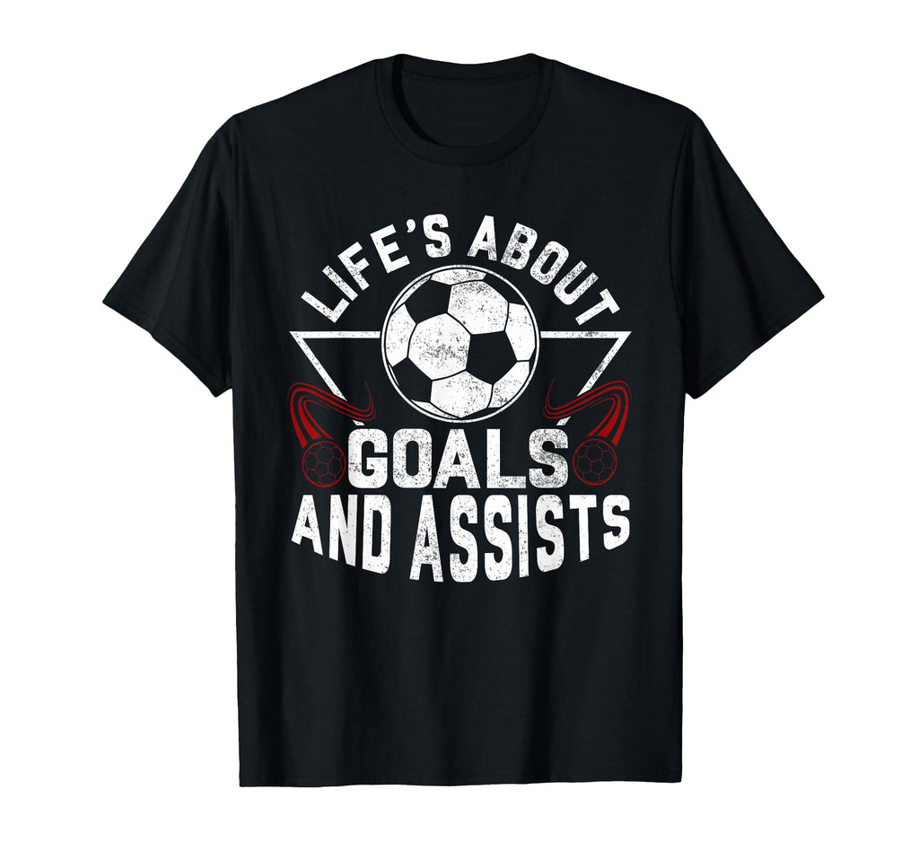 Lifes About Goals And Assists T-Shirt - Casual Everyday Wear Men Women