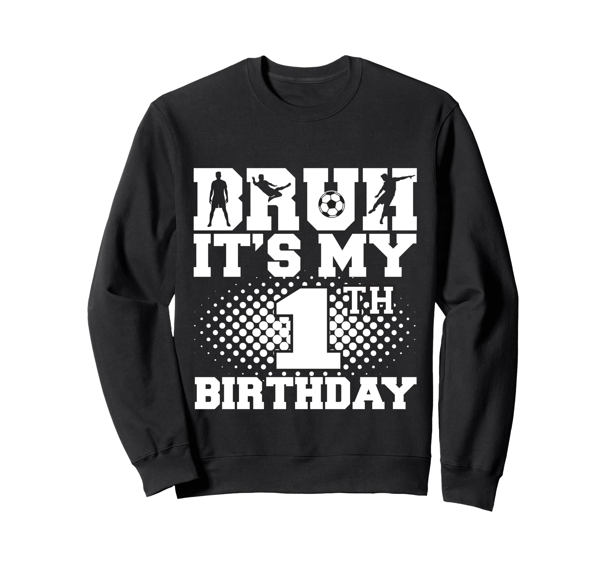 Bruh Its My 1Th Birthday Soccer 1 Sweatshirt - Minimalist Print Unisex