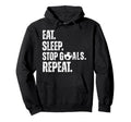 Eat Sleep Stop Goals Repeat Soccer Hoodie - Aesthetic Graphic for Adults