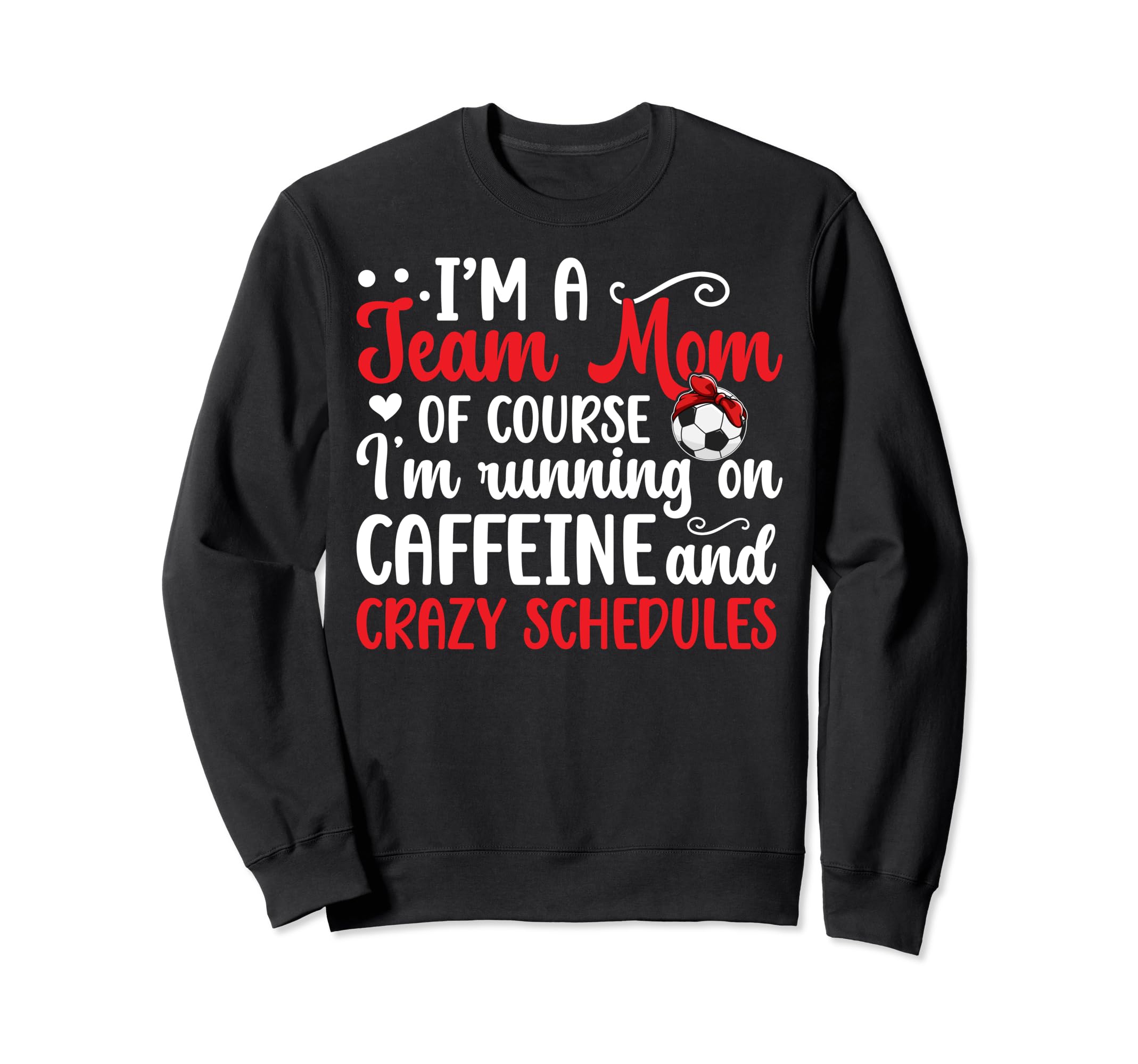 Im Soccer Team Mom Soccer Team Sweatshirt - Custom Art Print Men Women