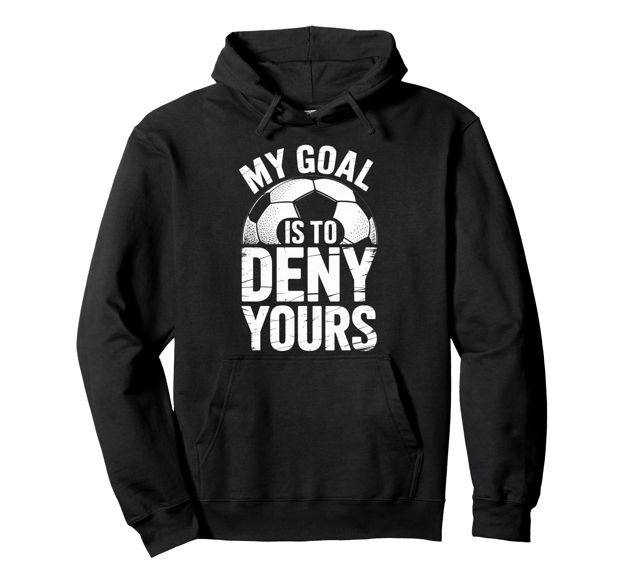 Soccer Goalie Squad My Goal Is To Deny Hoodie - Streetwear Style Men Women