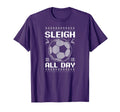 Sleigh All Day Soccer T-Shirt - Streetwear Style Men Women
