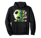I Know I Play Like Try To Keep Up Hoodie - Aesthetic Graphic Men Women