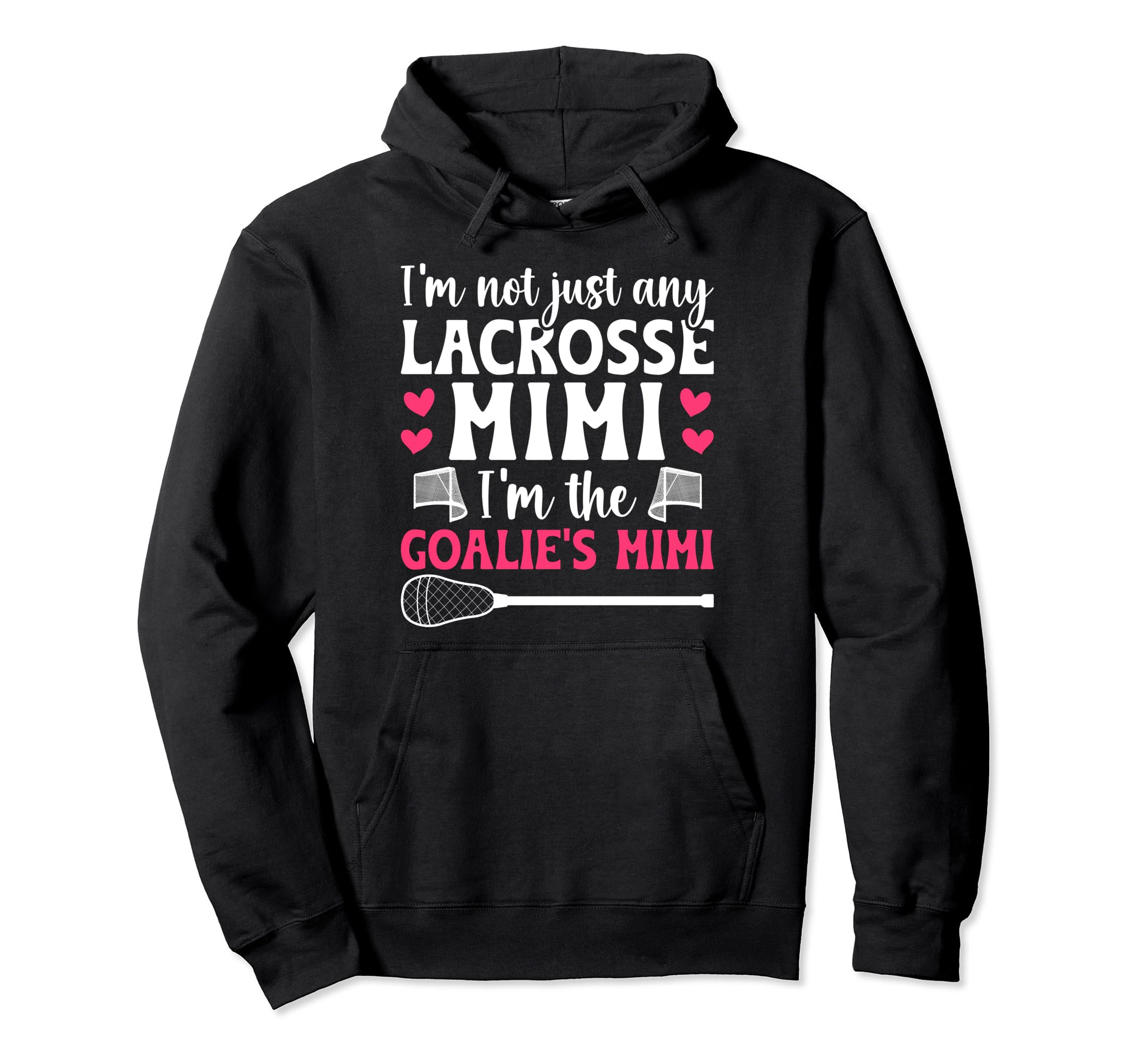 Im Lacrosse Goalie Mimi Lacrosse Hoodie - Casual Everyday Wear for Adults
