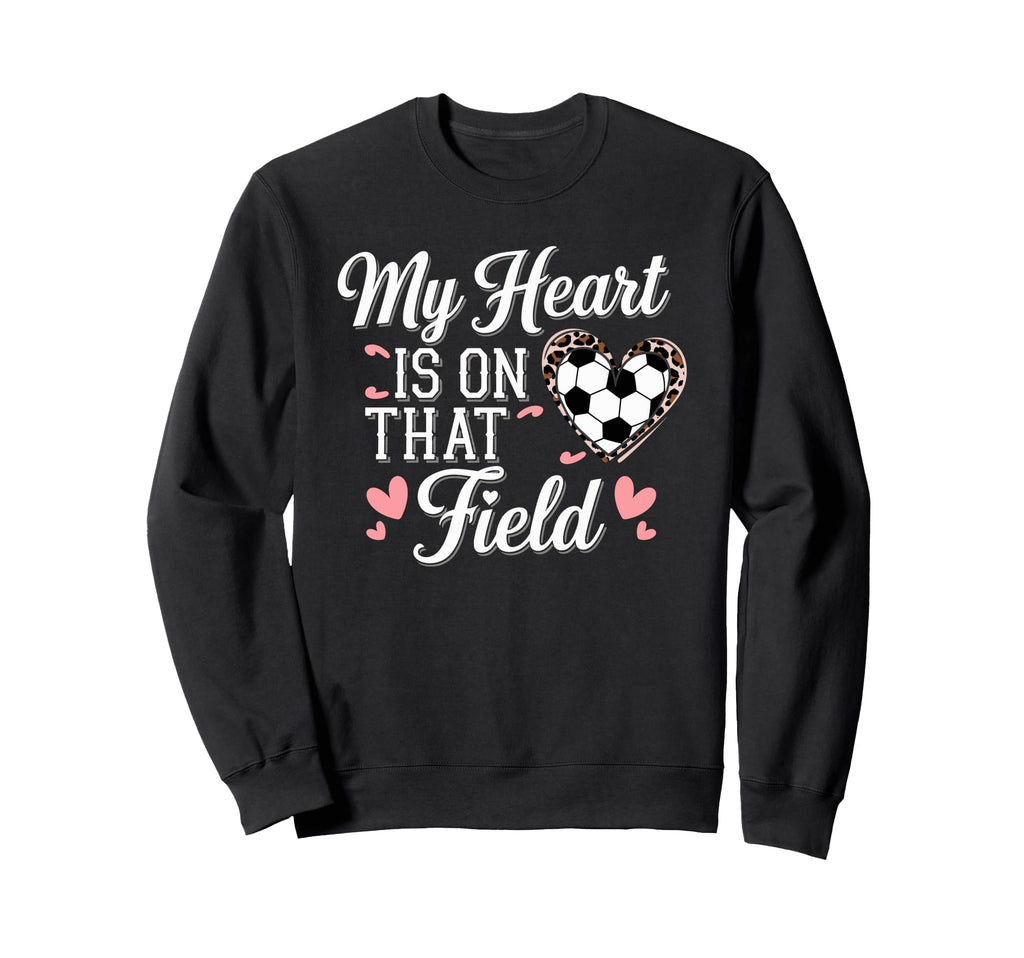 My Heart Is That Field Soccer Mom Sweatshirt - Casual Everyday Wear Unisex