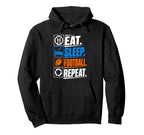Eat Sleep Football Repeat Funny Sports Hoodie - Streetwear Style Unisex