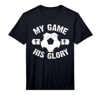 My Game His Glory Christian Soccer T-Shirt - Custom Art Print for Adults