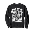 Eat Sleep Soccer Repeat Soccer Sweatshirt - Casual Everyday Wear Men Women