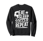 Eat Sleep Soccer Repeat Soccer Sweatshirt - Casual Everyday Wear Men Women