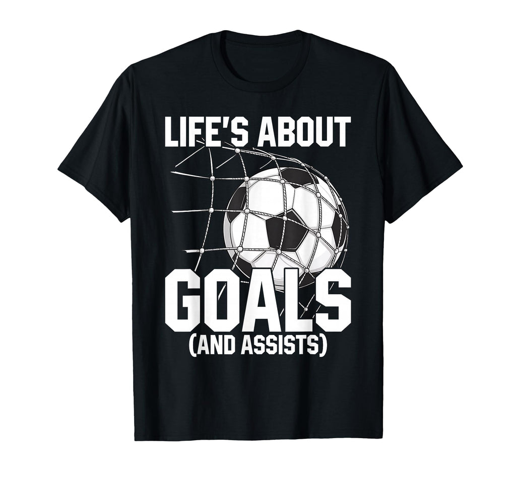Life Is About Goals Assists Funny T-Shirt - Custom Art Print for Adults
