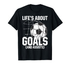 Life Is About Goals Assists Funny T-Shirt - Custom Art Print for Adults