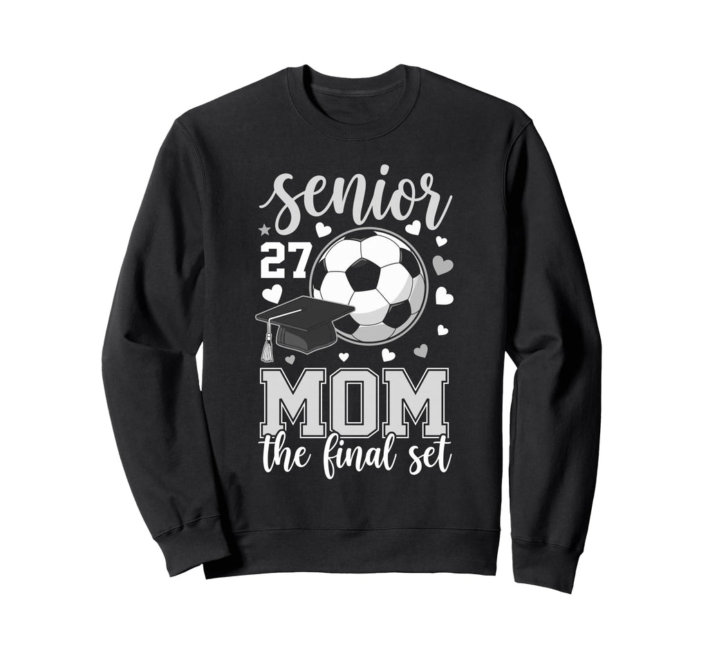 Soccer Senior 2027 Mom Final Set Sweatshirt - Trendy Graphic Men Women