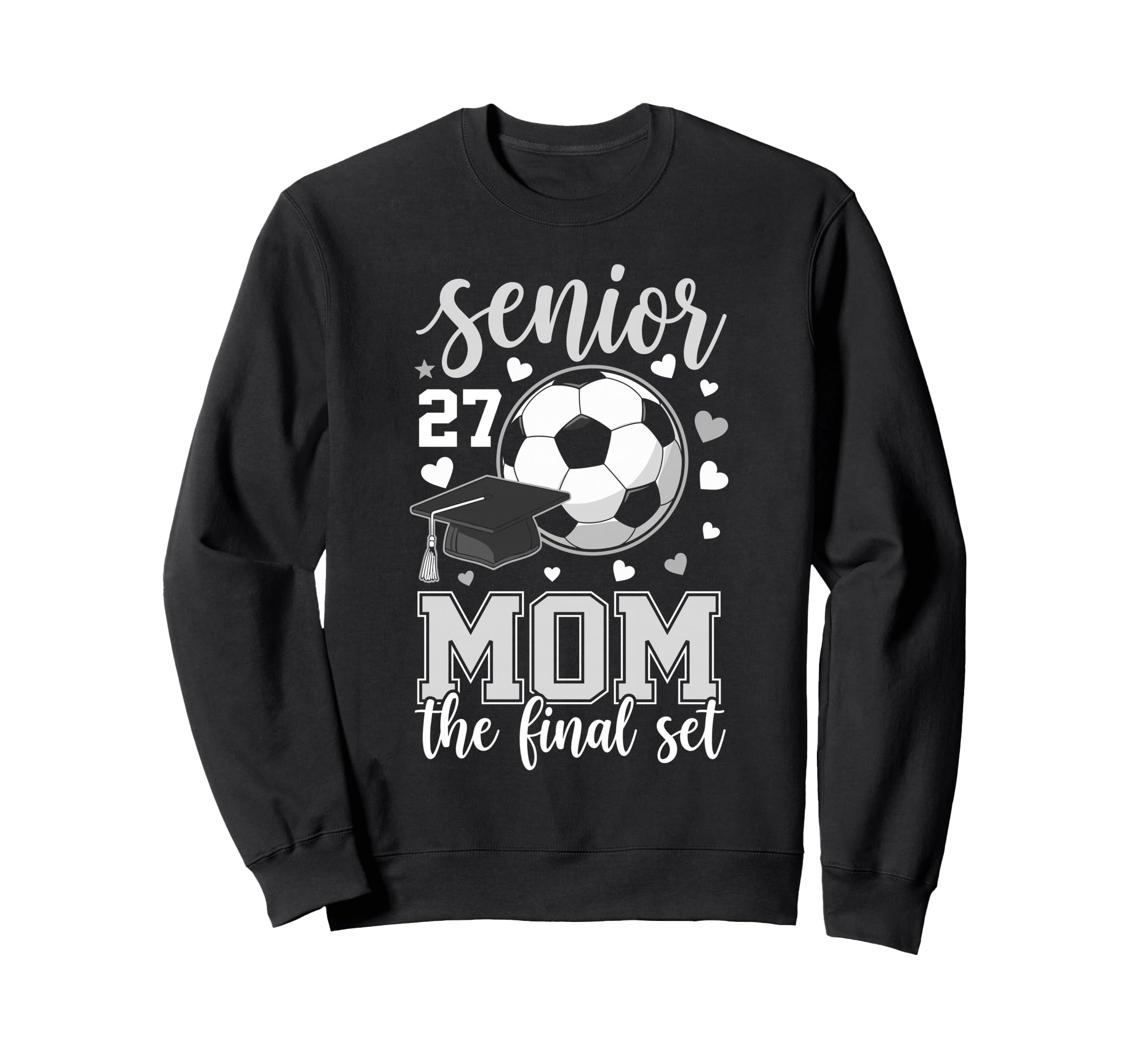Soccer Senior 2027 Mom Final Set Sweatshirt - Trendy Graphic Men Women
