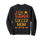 One Thankful Soccer Mom Sweatshirt - Custom Art Print for Adults